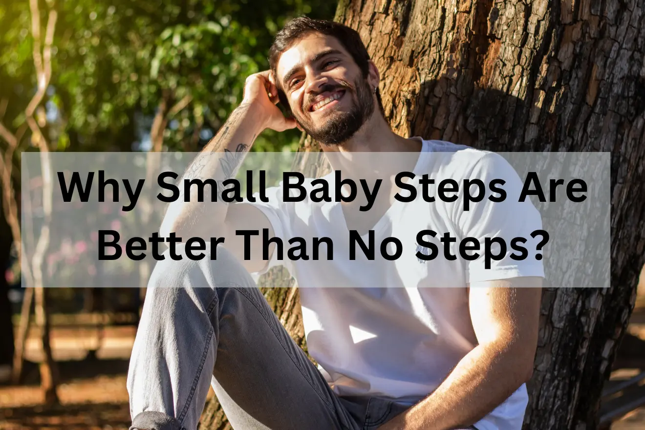 baby steps are better