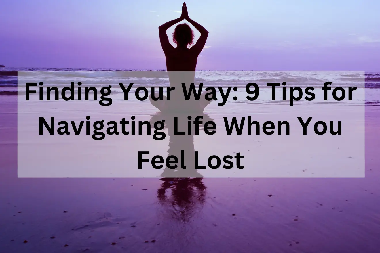 Tips for Life When You Feel Lost